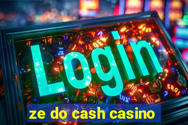 ze do cash casino